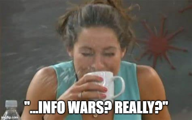 "...INFO WARS? REALLY?" | made w/ Imgflip meme maker