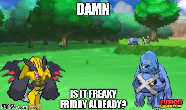 Distortion world very distortiony | DAMN; IS IT FREAKY FRIDAY ALREADY? | image tagged in pokemon,hell,satanic | made w/ Imgflip meme maker
