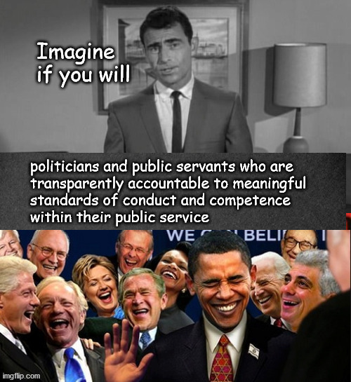 imagine transparent accountability in public service | image tagged in politics | made w/ Imgflip meme maker