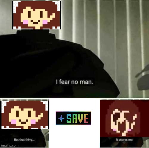 I fear no man | image tagged in i fear no man | made w/ Imgflip meme maker