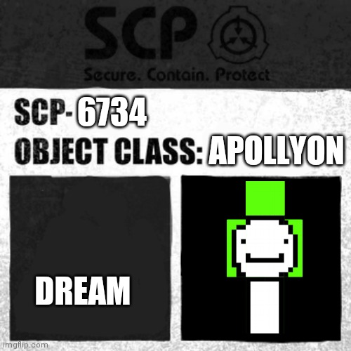 SCP Label Template: Apollyon | 6734; APOLLYON; DREAM | image tagged in scp label template apollyon,dream,minecraft | made w/ Imgflip meme maker