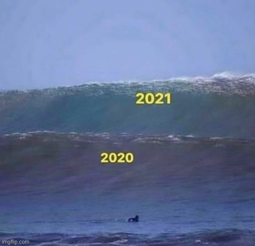 Can 2021 be worse? | image tagged in memes,funny memes,funny,lol,lol so funny | made w/ Imgflip meme maker