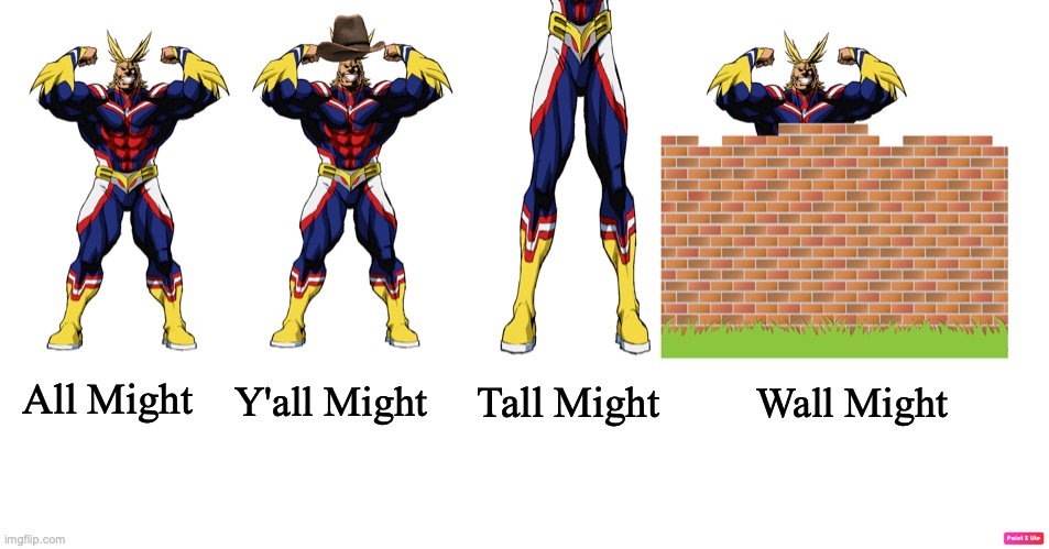 Tall Might; All Might; Y'all Might; Wall Might | image tagged in my hero academia,all might,wall,tall | made w/ Imgflip meme maker