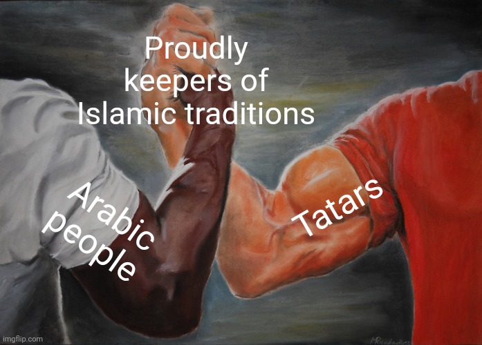 -As I keep heart opened. | Proudly keepers of Islamic traditions; Tatars; Arabic people | image tagged in memes,epic handshake,muslims,traditions,goalkeeper,arab | made w/ Imgflip meme maker