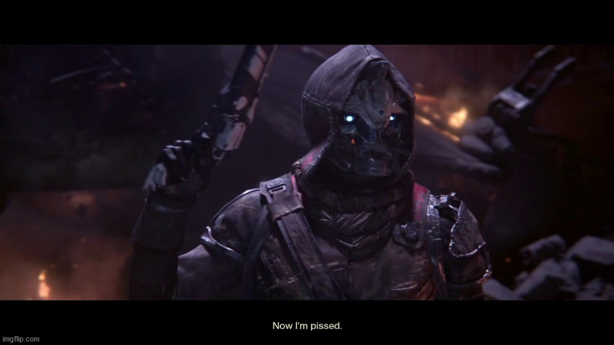 Cayde-6 Now Im Pissed | image tagged in cayde-6 now im pissed | made w/ Imgflip meme maker