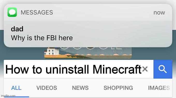 why is the FBI here? | How to uninstall Minecraft | image tagged in why is the fbi here,fbi,minecraft | made w/ Imgflip meme maker