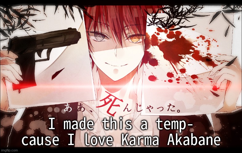 Karma Akabane | I made this a temp-
cause I love Karma Akabane | image tagged in karma akabane | made w/ Imgflip meme maker