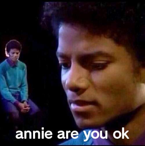 Michael Jackson Thinking | annie are you ok | image tagged in michael jackson thinking | made w/ Imgflip meme maker