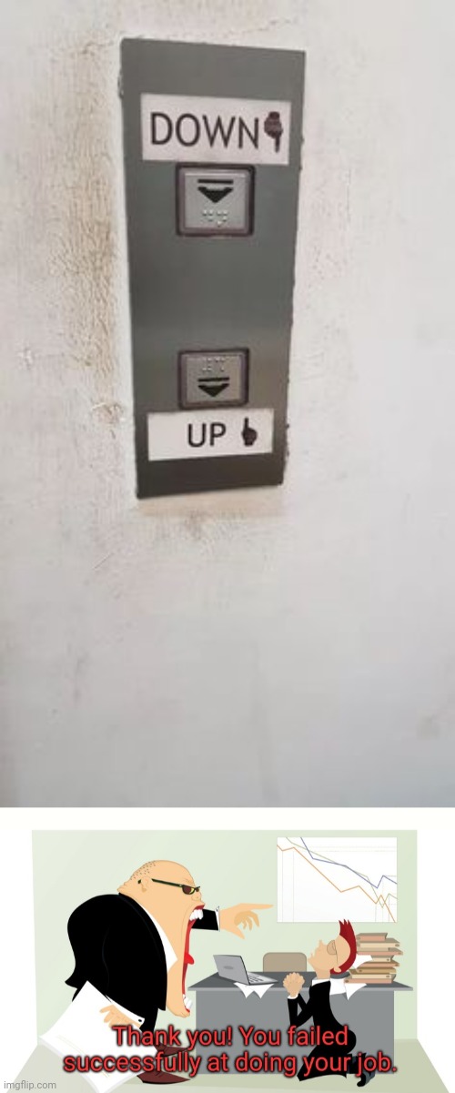 The UP button looks like the down button. | image tagged in thank you you failed successfully at doing your job,memes,meme,buttons,you had one job,design fails | made w/ Imgflip meme maker