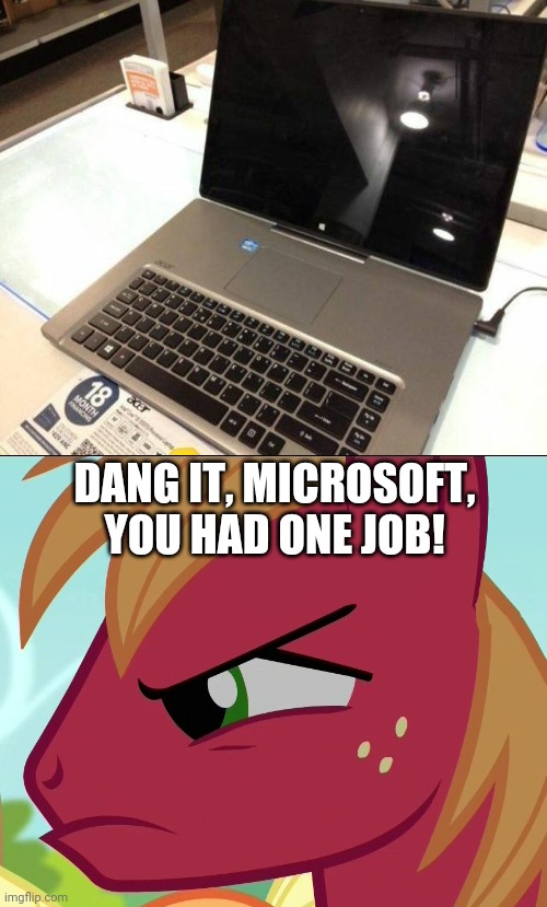 What the?! Upside down Laptop!? | DANG IT, MICROSOFT, YOU HAD ONE JOB! | image tagged in microsoft,funny,you had one job,fails,upside down,memes | made w/ Imgflip meme maker