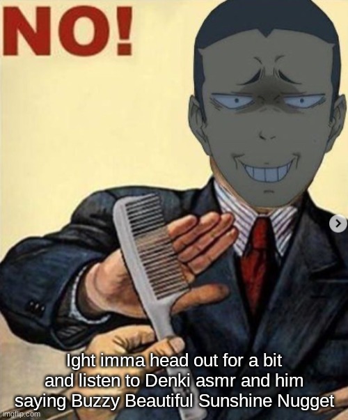 Tanaka no | Ight imma head out for a bit and listen to Denki asmr and him saying Buzzy Beautiful Sunshine Nugget | image tagged in tanaka no | made w/ Imgflip meme maker