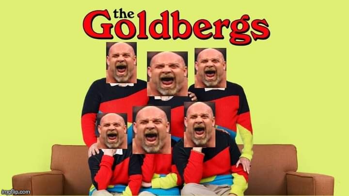 Who's next? | image tagged in pro wrestling,tv shows,goldberg | made w/ Imgflip meme maker