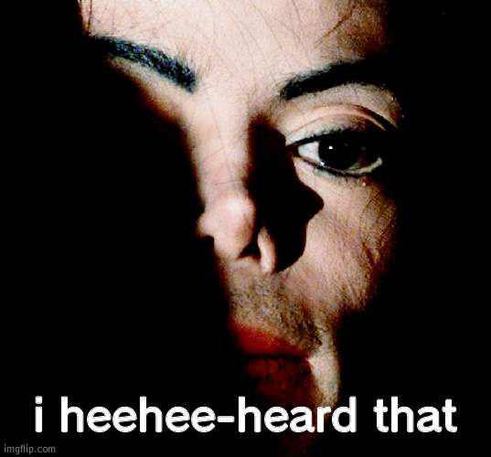 Michael Jackson Creeper | i heehee-heard that | made w/ Imgflip meme maker