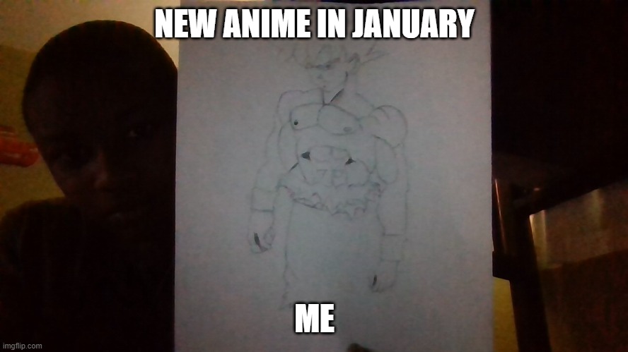 life | NEW ANIME IN JANUARY; ME | image tagged in anime | made w/ Imgflip meme maker