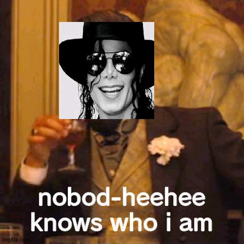 Laughing Leo | nobod-heehee knows who i am | image tagged in memes | made w/ Imgflip meme maker