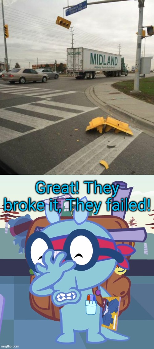 Ok, They falled. | Great! They broke it, They failed! | image tagged in sniffles facepalm htf,funny,broken,task failed successfully,memes,you had one job | made w/ Imgflip meme maker