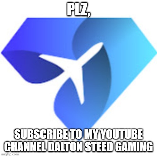 Dalton Steed Gaming | PLZ, SUBSCRIBE TO MY YOUTUBE CHANNEL DALTON STEED GAMING | image tagged in youtube | made w/ Imgflip meme maker