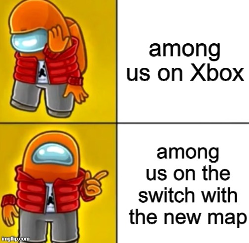 Among Us Drake | among us on Xbox; among us on the switch with the new map | image tagged in among us drake | made w/ Imgflip meme maker