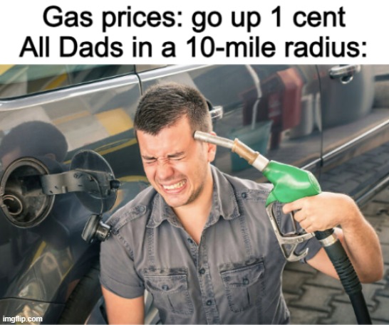 it be like that | image tagged in dads,gas | made w/ Imgflip meme maker