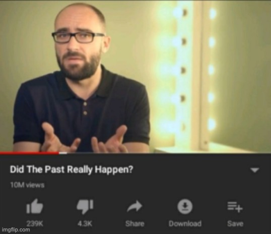 did the past really happen vsauce | image tagged in did the past really happen vsauce | made w/ Imgflip meme maker