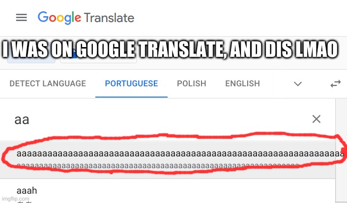 Google Translate Literally Screaming For Frikin Help |  I WAS ON GOOGLE TRANSLATE, AND DIS LMAO | image tagged in idk,sus,cyan_official | made w/ Imgflip meme maker