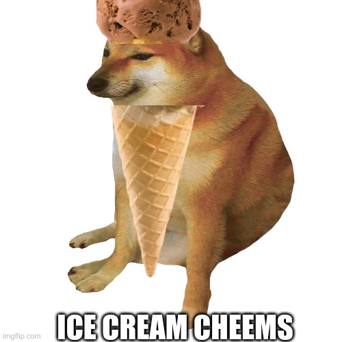 cheems | ICE CREAM CHEEMS | image tagged in cheems | made w/ Imgflip meme maker