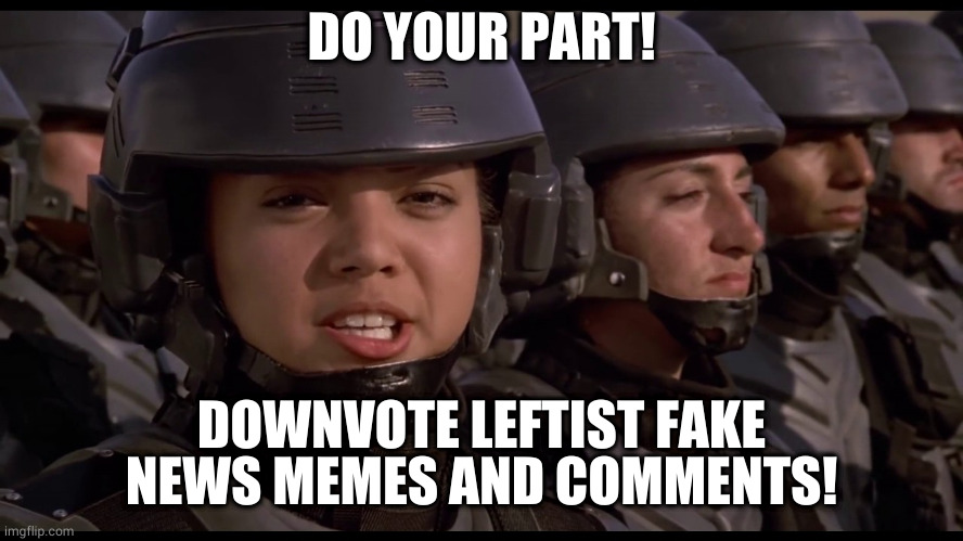 do your part to keep America safe! | DO YOUR PART! DOWNVOTE LEFTIST FAKE NEWS MEMES AND COMMENTS! | image tagged in do your part | made w/ Imgflip meme maker