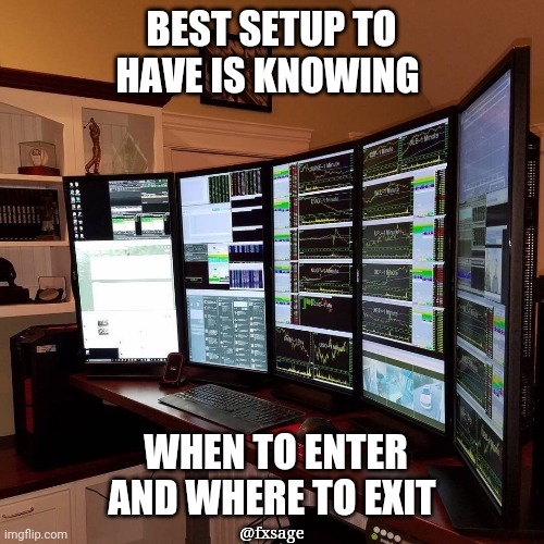 Trading memes | BEST SETUP TO HAVE IS KNOWING; WHEN TO ENTER AND WHERE TO EXIT; @fxsage | image tagged in trading | made w/ Imgflip meme maker