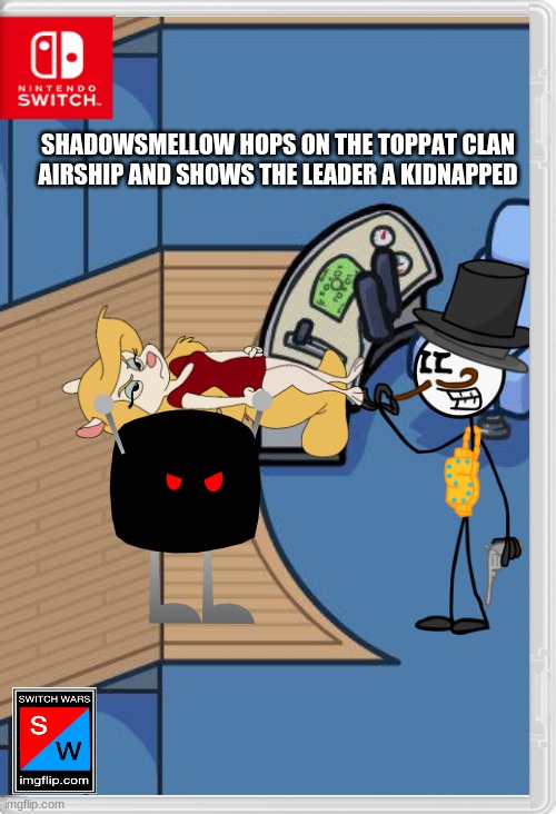 "Congrats shadows, you got the Mink and we'll have her as a SLAVE!" | SHADOWSMELLOW HOPS ON THE TOPPAT CLAN AIRSHIP AND SHOWS THE LEADER A KIDNAPPED | image tagged in shadowsmellow,minerva mink,toppat clan,switch wars,memes | made w/ Imgflip meme maker