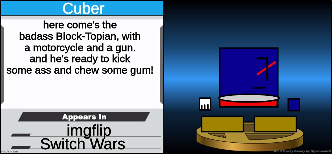 Smash Bros Trophy | Cuber; here come's the badass Block-Topian, with a motorcycle and a gun. and he's ready to kick some ass and chew some gum! imgflip; Switch Wars | image tagged in smash bros trophy,cuber,ocs,dannyhogan200,smash bros,memes | made w/ Imgflip meme maker