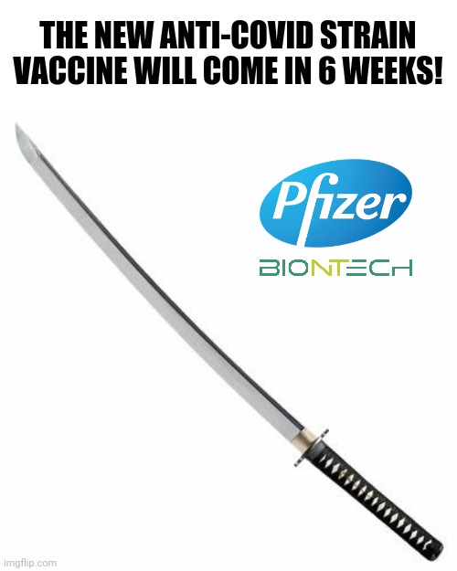 Yeeeeeey | THE NEW ANTI-COVID STRAIN VACCINE WILL COME IN 6 WEEKS! | image tagged in memes,vaccines,covid-19,coronavirus,oh yeah | made w/ Imgflip meme maker