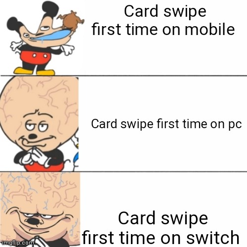 Card swipe among us | Card swipe first time on mobile; Card swipe first time on pc; Card swipe first time on switch | image tagged in expanding brain mokey | made w/ Imgflip meme maker