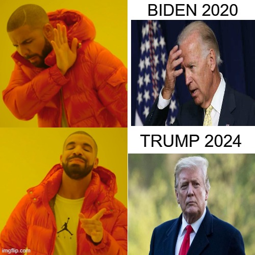 Going Forward | BIDEN 2020; TRUMP 2024 | image tagged in memes,drake hotline bling,joe biden,president trump | made w/ Imgflip meme maker