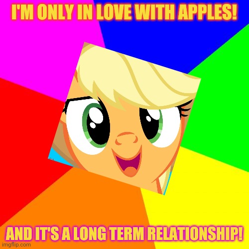 Classic Meme BackGround | I'M ONLY IN LOVE WITH APPLES! AND IT'S A LONG TERM RELATIONSHIP! | image tagged in classic meme background | made w/ Imgflip meme maker