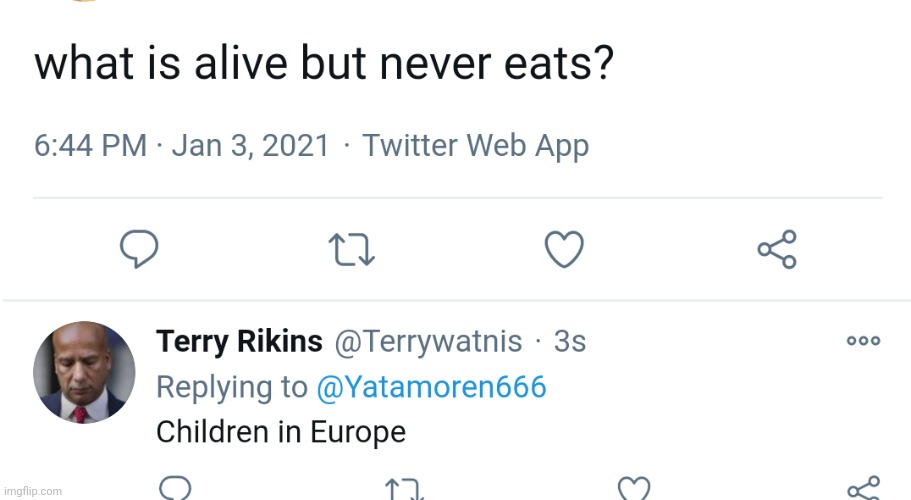 what is alive but never eats? children in Europe | image tagged in black privilege meme 2021 | made w/ Imgflip meme maker