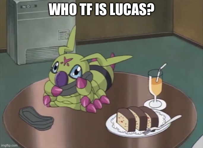 Wormy Boi Phone | WHO TF IS LUCAS? | image tagged in wormy boi phone | made w/ Imgflip meme maker