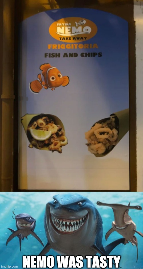 R.I.P. Nemo | NEMO WAS TASTY | image tagged in finding nemo sharks | made w/ Imgflip meme maker