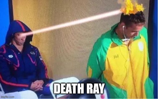 phelps death ray | DEATH RAY | image tagged in phelps death ray | made w/ Imgflip meme maker