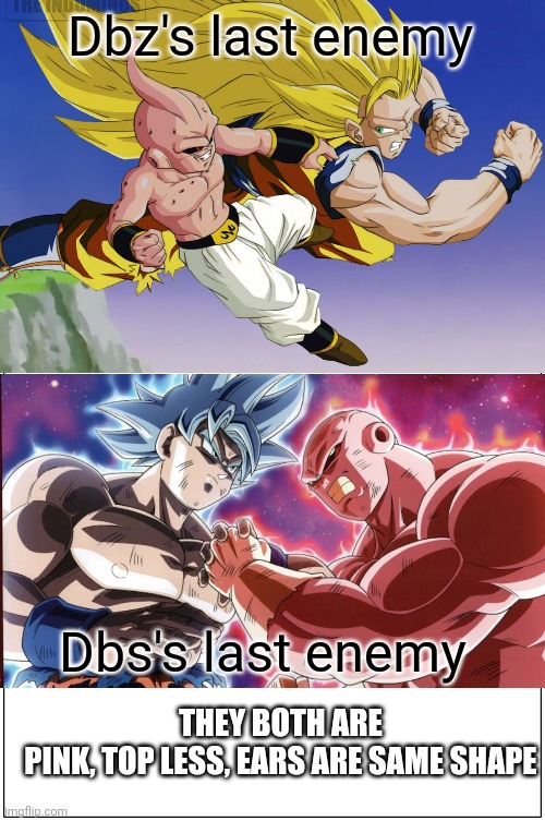 Dragon ball's strongest enemies are same. | Dbz's last enemy; Dbs's last enemy; THEY BOTH ARE
PINK, TOP LESS, EARS ARE SAME SHAPE | image tagged in memes,blank comic panel 1x2,is jiren majin buu,of course not | made w/ Imgflip meme maker