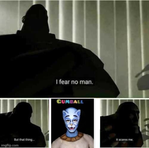 I fear no man | image tagged in i fear no man | made w/ Imgflip meme maker