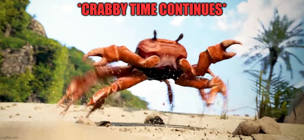 Obama is Gone | *CRABBY TIME CONTINUES* | image tagged in obama is gone | made w/ Imgflip meme maker