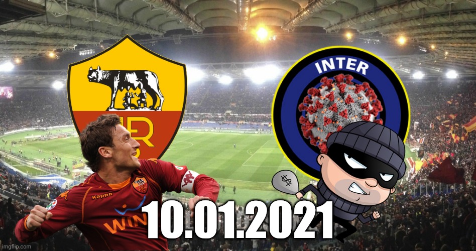 ROMA-inter (ladri). Dal 10 gennaio. | 10.01.2021 | image tagged in memes,roma,inter,calcio,football,soccer | made w/ Imgflip meme maker
