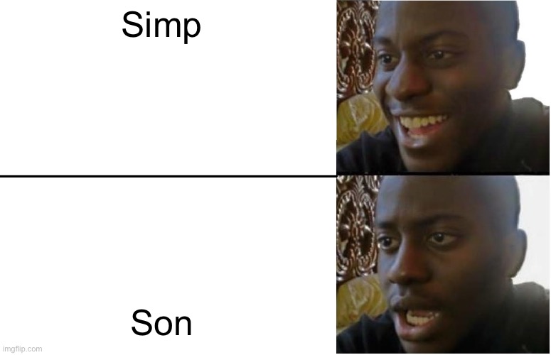 Simp | Simp; Son | image tagged in disappointed black guy | made w/ Imgflip meme maker