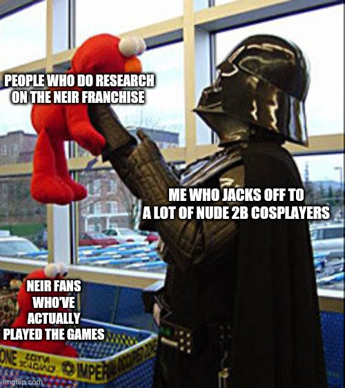 And yet I know 2b's fate | PEOPLE WHO DO RESEARCH ON THE NEIR FRANCHISE; ME WHO JACKS OFF TO A LOT OF NUDE 2B COSPLAYERS; NEIR FANS WHO'VE ACTUALLY PLAYED THE GAMES | image tagged in darth vader v elmo | made w/ Imgflip meme maker