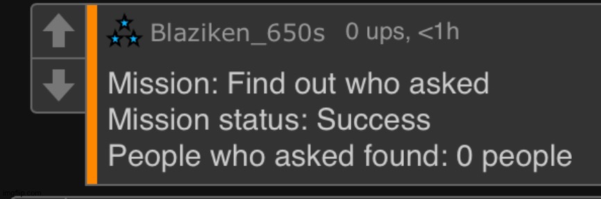 Name in tags and link in comments | image tagged in blaziken_650s who asked | made w/ Imgflip meme maker