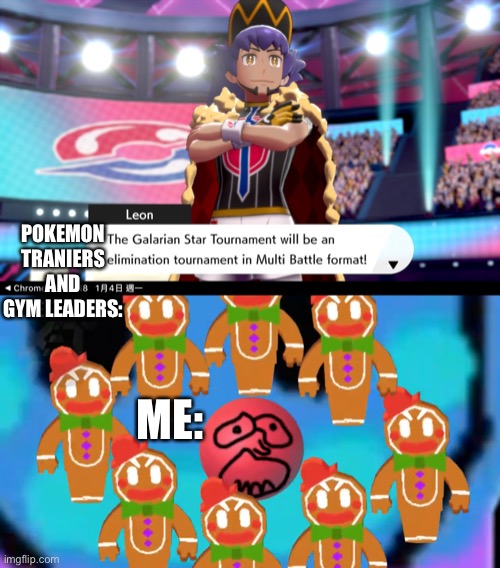 So thats why Galarian star tournament is dangerous. | POKEMON TRANIERS AND GYM LEADERS:; ME: | image tagged in pokemon,pokemon sword and shield | made w/ Imgflip meme maker