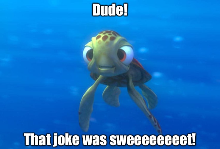 Dude! That joke was sweeeeeeeet! | made w/ Imgflip meme maker