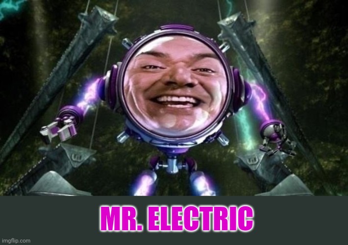 MR. ELECTRIC | made w/ Imgflip meme maker