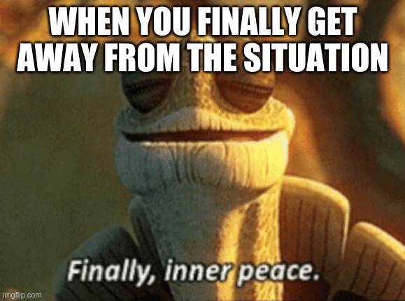 Welcome to Siberia, It's fucking cold as hell, but it's so fucking peaceful, I have to use the F-word to describe it. | WHEN YOU FINALLY GET AWAY FROM THE SITUATION | image tagged in finally inner peace | made w/ Imgflip meme maker