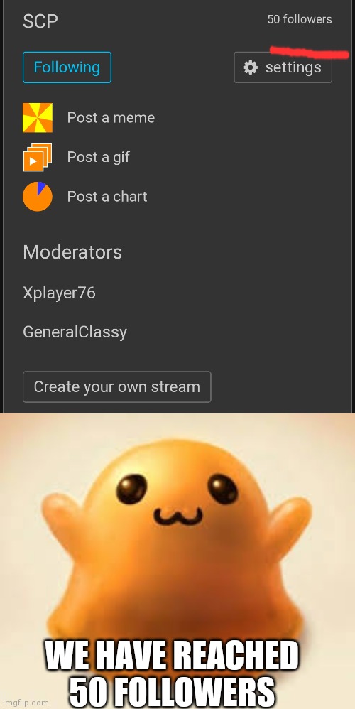 WE HAVE REACHED 50 FOLLOWERS | image tagged in scp-999,scp meme,scp,imgflip | made w/ Imgflip meme maker